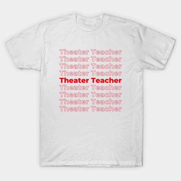 Theater Teacher - red repeating text T-Shirt by PerlerTricks